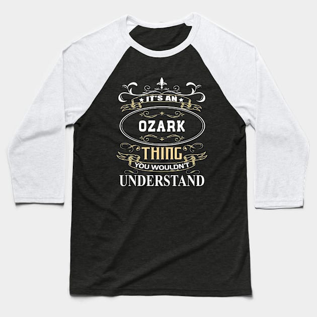 It's An Ozark Thing You Wouldn't Understand Baseball T-Shirt by ThanhNga